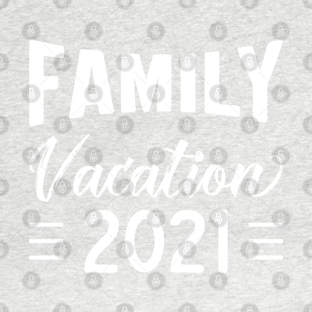 Family Vacation 2021 - Funny Matching Family Summer by tee_merch